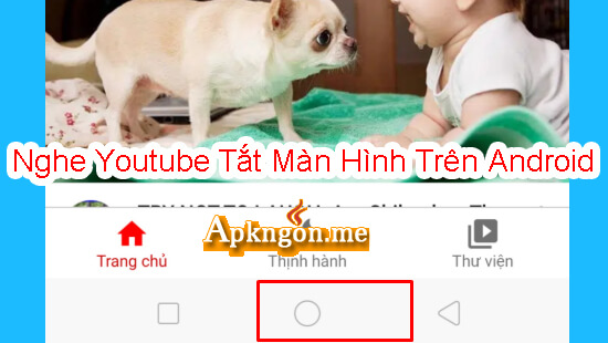 cach nghe youtube khi tat man hinh tren Android buoc 4 - Cách Nghe Youtube Khi Tắt Màn Hình Trên Android