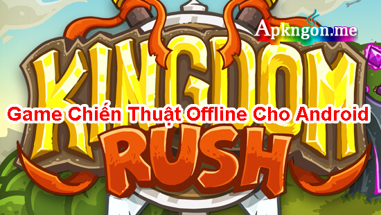 Kingdom rush - TOP 10+ Game Chiến Thuật Offline Cho Android