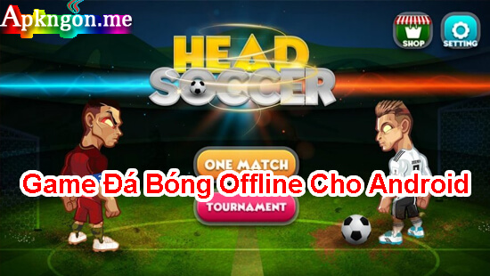 game bong da offline Head Soccer - Những Game Đá Bóng Offline Cho Android