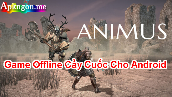 game cay cuoc animus - Top 10 Game Offline Cầy Cuốc Cho Android