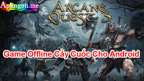 game cay cuoc mobile offline Arcane Quest 3 - Top 10 Game Offline Cầy Cuốc Cho Android