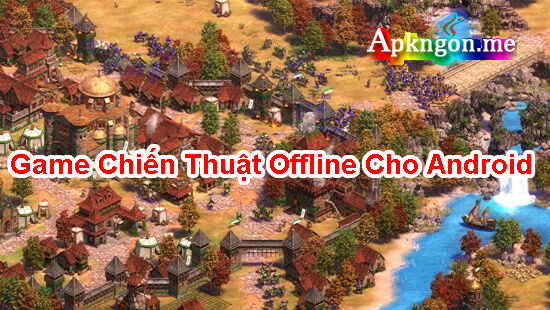 nhung game chien thuat offline hay cho android - TOP 10+ Game Chiến Thuật Offline Cho Android