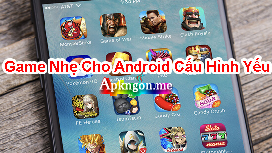 nhung game cho android cau hinh yeu - Top Game Nhẹ Cho Android Cấu Hình Yếu
