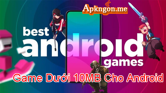 tai game duoi 10mb cho android - Tải Game Dưới 10MB Cho Android