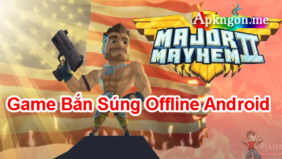 tro choi ban sung offline Major Mayhem 2 - Top 10 Game Bắn Súng Offline Android